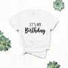 It's My Birthday T Shirt SR01