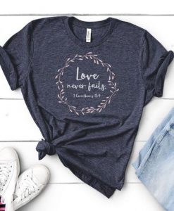 Love Never Fails T-Shirt SR01
