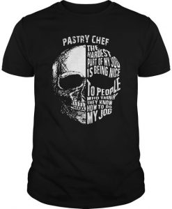 Pastry Chef The Hardest T-Shirt ZK01