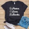 Peace Love Books T-Shirt FR01