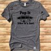 Pop It Like It's Hot T-Shirt EL01