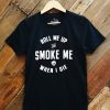 Roll me up and smoke T-Shirt AV01