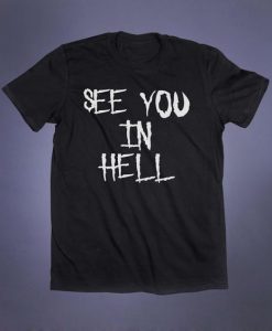 See You In Hell Slogan Tee KH01