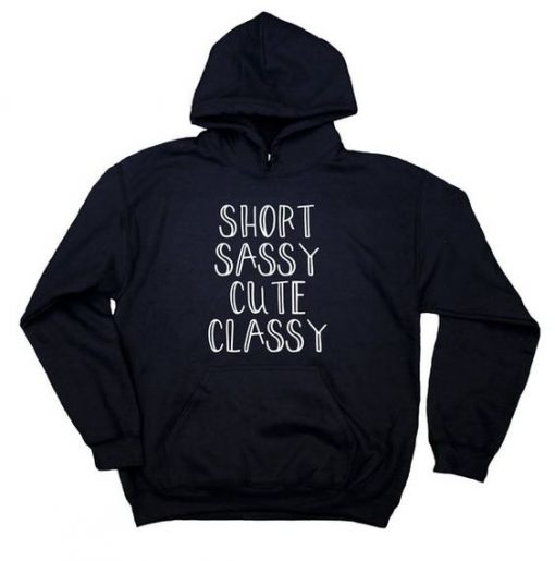 Short Sassy Cute Classy Sweatshirt Womens Hoodie KH01