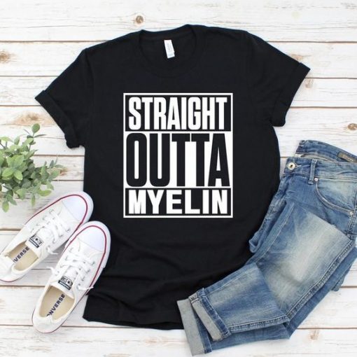 Straight Outta Myelin Tshirt EC01