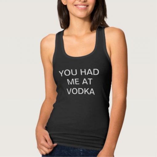 You Had Me At Vodka Tank Top AD01.jpg