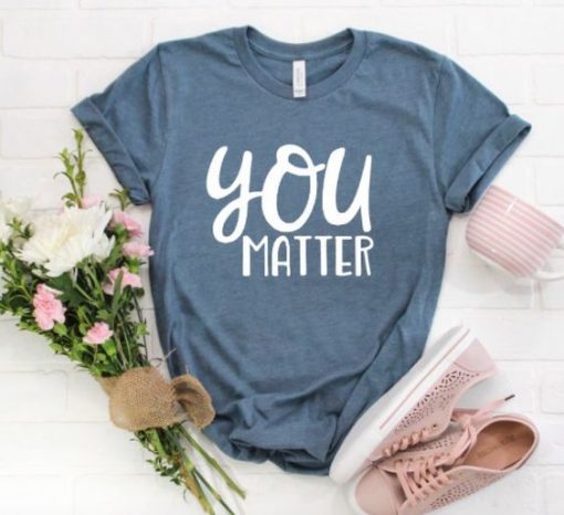 You Matter T-shirt FD01
