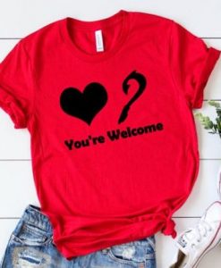 You're Welcome T Shirt SR01