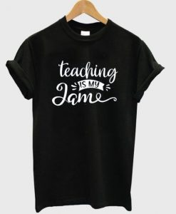 teaching is my jame T-shirt AV01