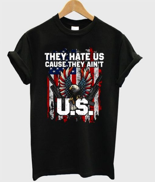 they hate us cause T-Shirt AV01