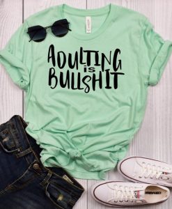 Adulting is Bullshit T-Shirt FR