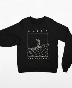 Aloha and Goodbye Sweatshirt SR01