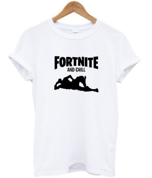 Fortnite and chill t-shirt ER01