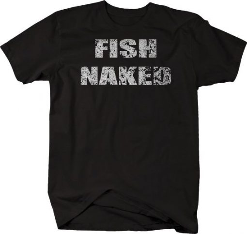 Naked Funny Fishing T-Shirt AZ29
