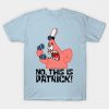 No This Is Patrick Spongebob T-Shirt DV01