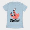 No, This Is Patrick T-shirt ER01