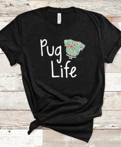 Pug Life Tshirt EL31