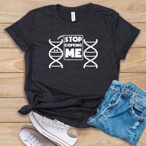 Stop Copying Me T-Shirt EL01