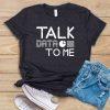 Talk Data To Me T-Shirt EL01