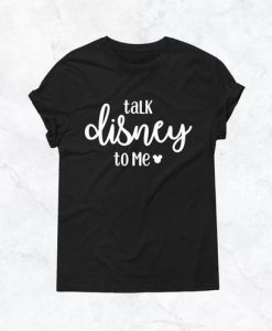 Talk Disney to me T Shirt SR