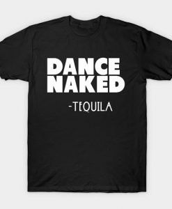 Tequila Dance NakedT-Shirt AZ29