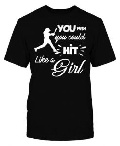 You Wish You Hit Baseball T-Shirt SR01