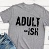 Adultish mom funny t shirt N9FD