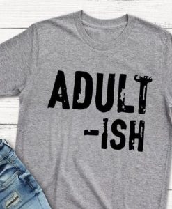 Adultish mom funny t shirt N9FD