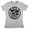 Be Kind To Animals T-shirt FD4N