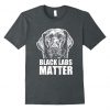 Black Labs Matter Animal Tshirt FD4N