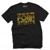 Do All My Own Porn Stunts T-Shirt DV4N