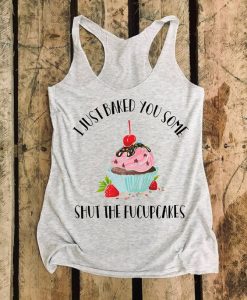 I Just Baked You Some Tank Top EL29N
