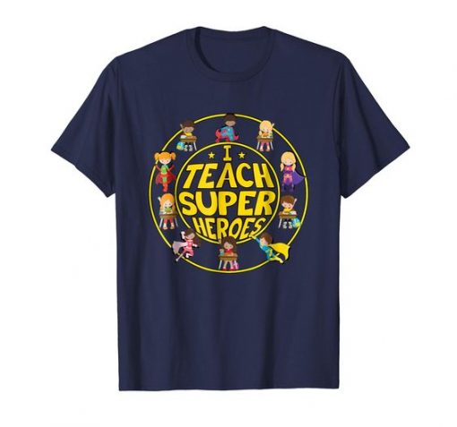 I Teach Super Heroes Tshirt EL4N