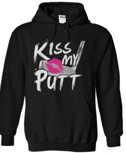 Kiss My Putt Hoodie FD30N