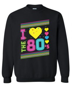 Love The 80s Sweatshirt FD30N