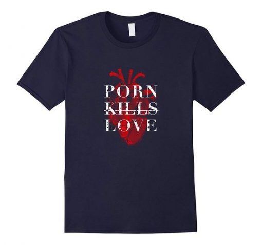 Porn Kills Love Blue T-Shirt DV4N