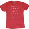 Porn Kills Love T-Shirt DV4N