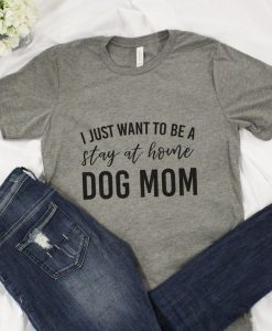 Stay At Home Dog Mom T-shirt N9FD