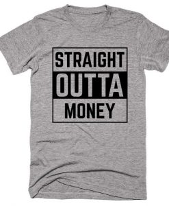 Straight Outta Money T-shirt FD4N