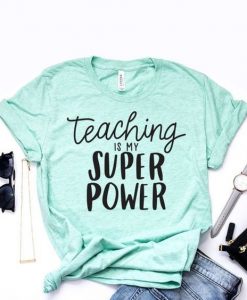 Teaching Is My Superpower T-Shirt VL7N