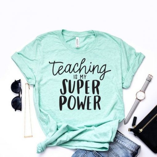 Teaching Is My Superpower T-Shirt VL7N