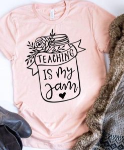 Teaching Is My Jam T-Shirt VL7N