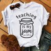 Teaching is my Jam T-Shirt VL7N