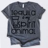 Tequila Is My Spirit Animal Tshirt FD4N