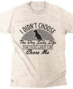 The Dog Lady Life T-shirt FD4N