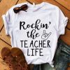 The Teacher Life T-Shirt VL7N