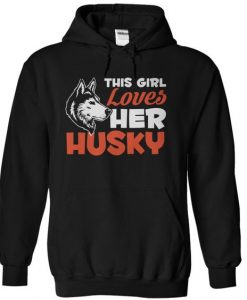 This Girl Loves Her Husky Hoodie FD30N