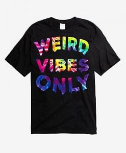 Weird Vibes Only T Shirt SR28N