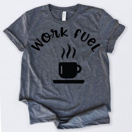 Work Fuel Coffee T-Shirt AZ1N