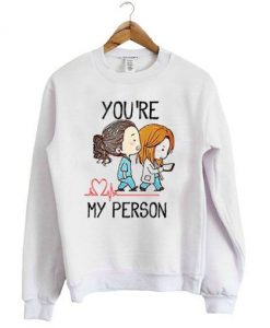You're My Person Sweatshirt FD30N